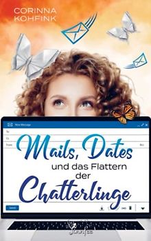 Mails, Dates und das Flattern der Chatterlinge: Liebesroman (Buchhandelsausgabe)