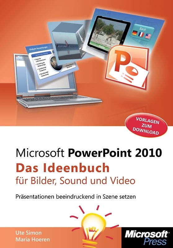 Microsoft PowerPoint 2010 - Das Ideenbuch für Bilder, Sound und Video. Präsentationen beeindruckend in Szene setzen