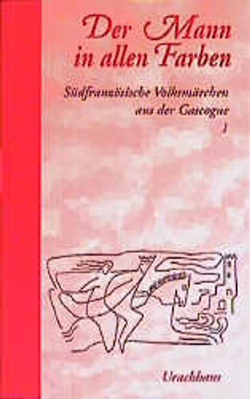 Südfranzösische Volksmärchen: Der Mann in allen Farben; Der Davidswagen; Von Gott und seinen Welten