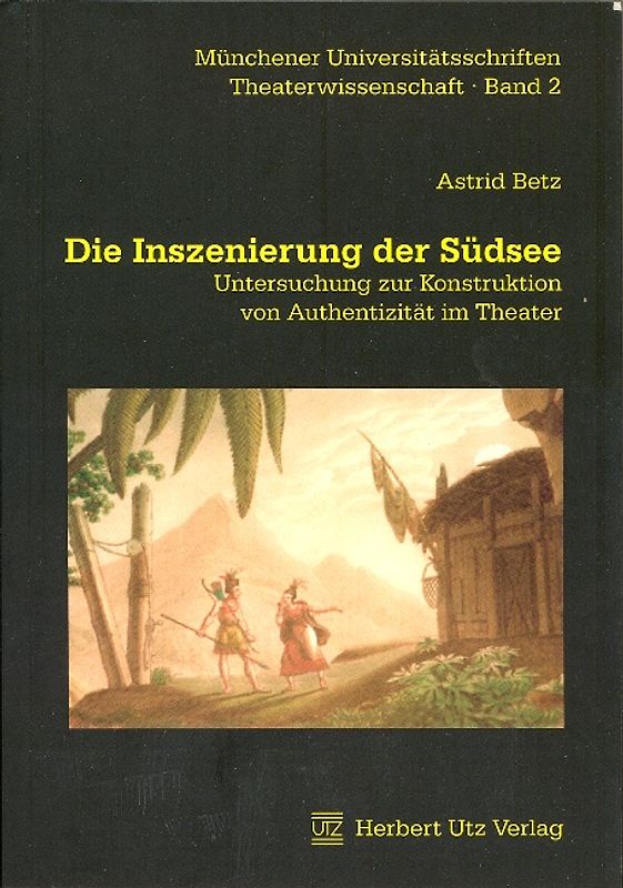 Die Inszenierung der Südsee. Untersuchung zur Konstruktion von Authentizität im Theater