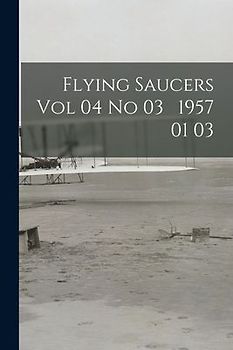 Flying Saucers Vol 04 No 03 1957 01 03