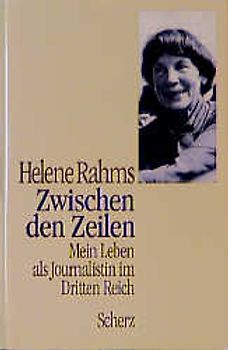 Zwischen den Zeilen. Mein Leben als Journalistin im Dritten Reich