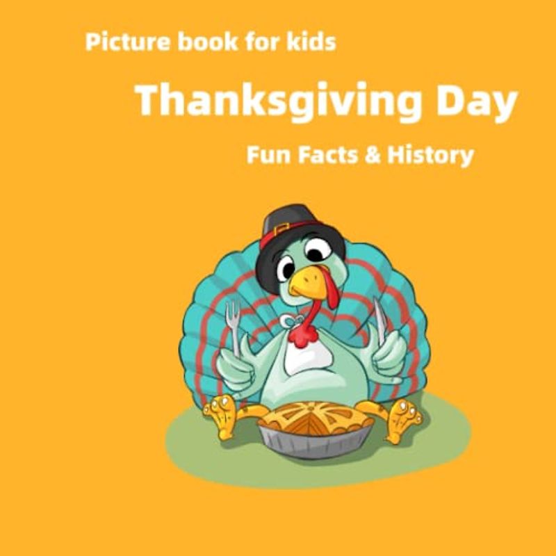 Picture Book for Kids: Thanksgiving Day: Fun Facts & History