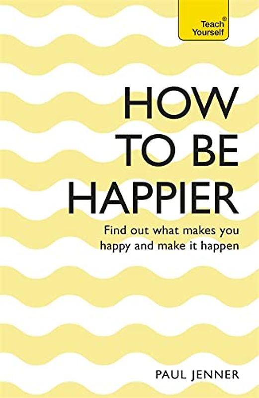 How To Be Happier (Teach Yourself)