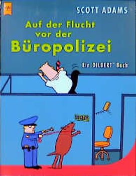 Auf der Flucht vor der Büropolizei. Ein Dilbert-Buch