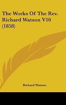 The Works Of The Rev. Richard Watson V10 (1858)