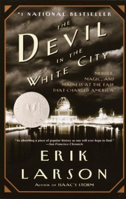 The Devil in the White City: Murder, Magic, and Madness at the Fair that Changed America (Vintage) - Erik Larson