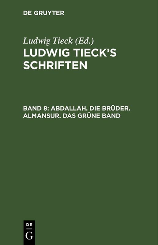 Ludwig Tieck’s Schriften / Abdallah. Die Brüder. Almansur. Das grüne Band