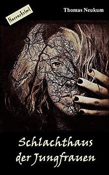 Schlachthaus der Jungfrauen (Hardcore Thriller)