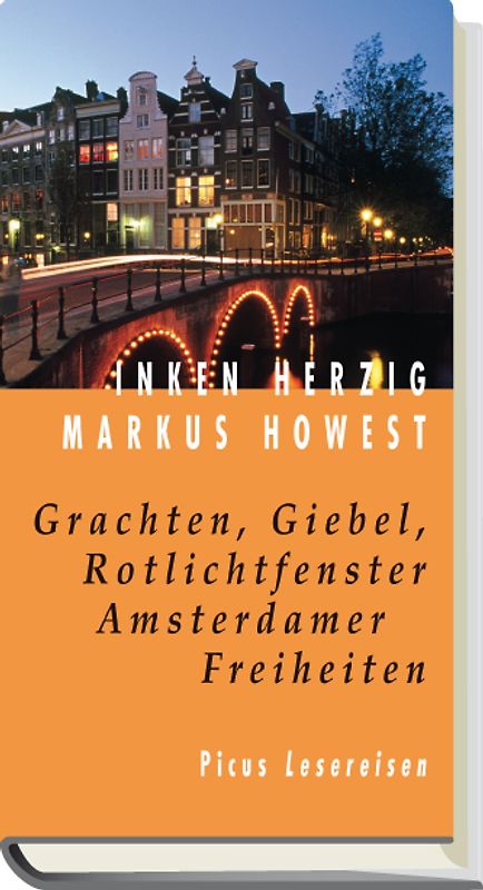 Grachten, Giebel, Rotlichtfenster. Amsterdamer Freiheiten