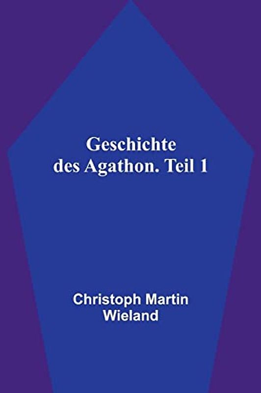 Geschichte des Agathon. Teil 1