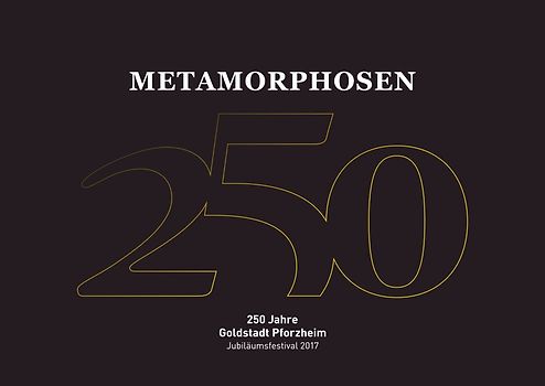 Metamorphosen: 250 Jahre Goldstadt Pforzheim