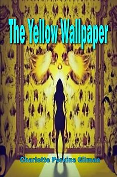 The Yellow Wallpaper: with new Illustrations