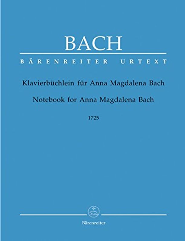Klavierbüchlein für Anna Magdalena Bach, 1725. Spielpartitur, Urtextausgabe