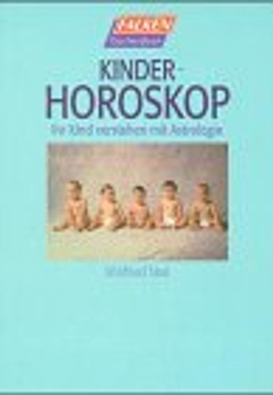 Kinderhoroskop. Ihr Kind verstehen mit Astrologie