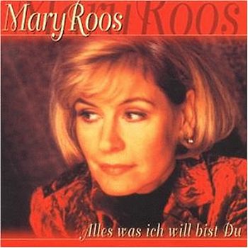 Mary Roos - Alles Was Ich Will Bist du