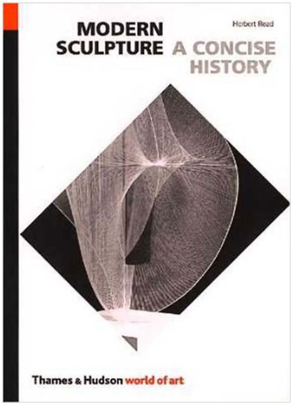 Modern Sculpture: A Concise History (World of Art) - Herbert Edward Read