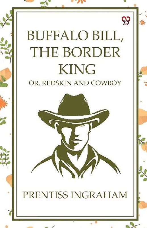 Buffalo Bill, The Border King Or, Redskin And Cowboy