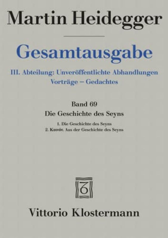 Die Geschichte des Seyns. 1. Die Geschichte des Seyns (1938/40) 2. Koinón. Aus der Geschichte des Seyns (1939)