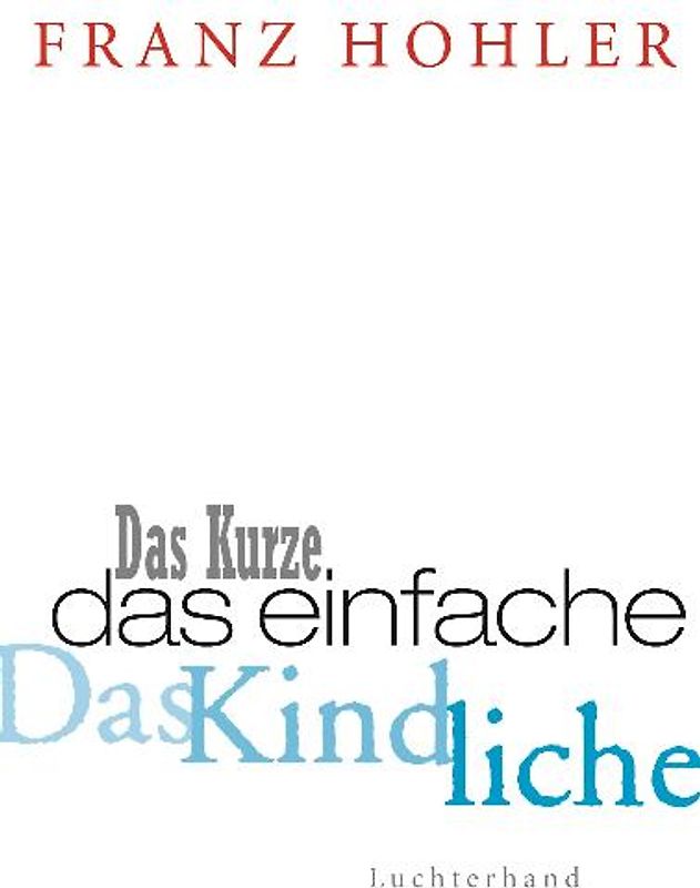 Das Kurze. Das Einfache. Das Kindliche.