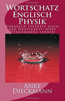 Wortschatz Englisch Physik: Vokabeln effektiv nach der Häufigkeit  ihres Vorkommens lernen - Dieckmann, Anke