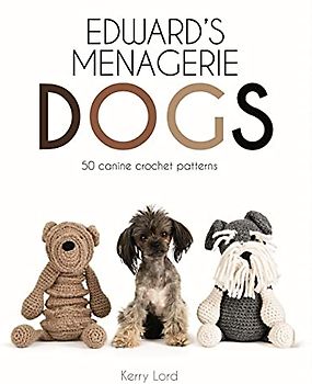 Edward's Menagerie: Dogs, Volume 3: 50 Canine Crochet Patterns