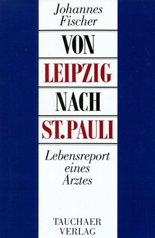 Von Leipzig nach St. Pauli. Lebensreport eines Arztes