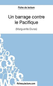 Un Barrage contre le Pacifique - Margueritte Duras (Fiche de lecture)