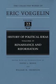 History of Political Ideas, Volume 4 (Cw22): Renaissance and Reformation