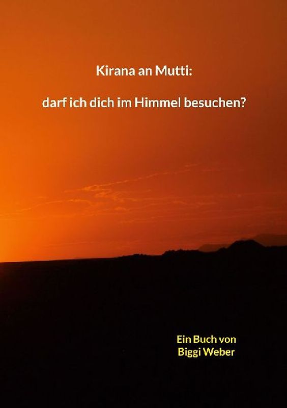 Kirana an Mutti: darf ich dich im Himmel besuchen?