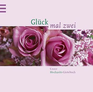 Glück mal zwei. Unser Hochzeitsgästebuch