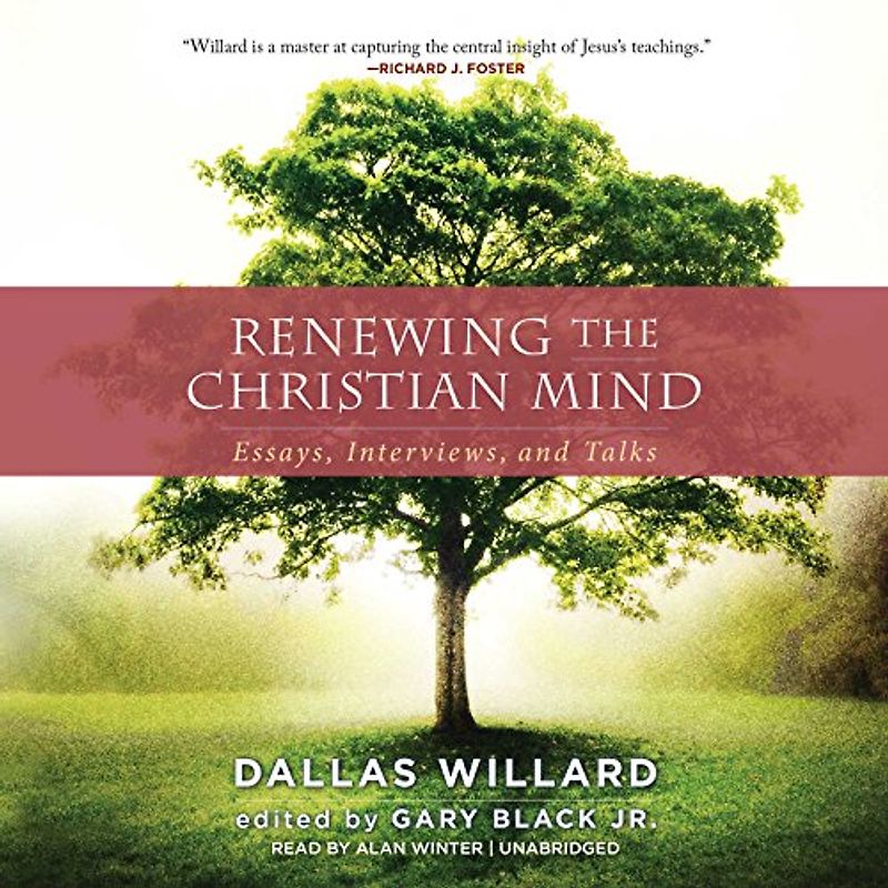 Renewing the Christian Mind: Essays, Interviews, and Talks