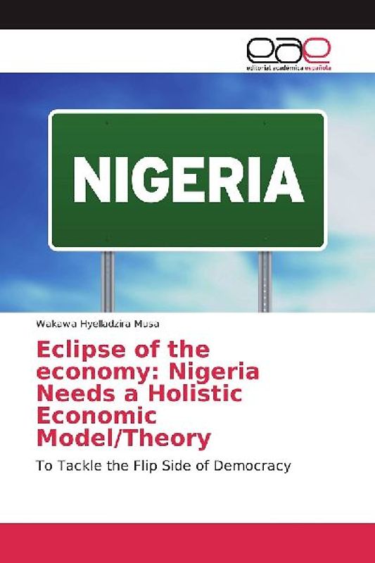 Eclipse of the economy: Nigeria Needs a Holistic Economic Model/Theory