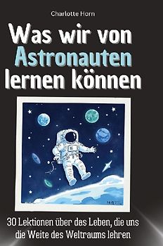 Was wir von Astronauten lernen können