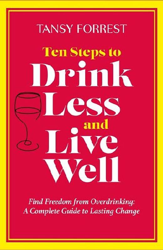 Ten Steps to Drink Less and Live Well