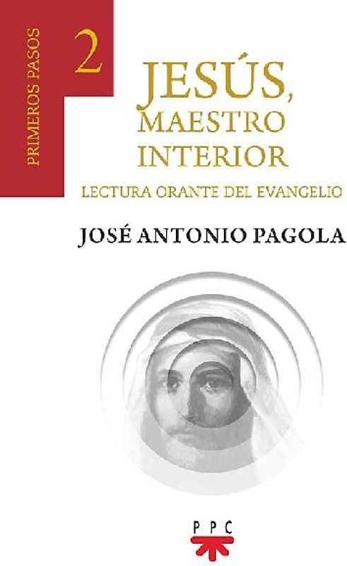 Jesús, maestro interior : 2 primeros pasos : lectura orante del Evangelio