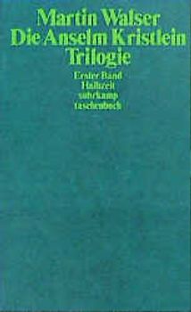 Anselm Kristlein. 1. Bd: Halbzeit; 2. Bd: Das Einhorn; 3. Bd: Der Sturz. Mit einem 'Nachruf auf einen Verstummten'