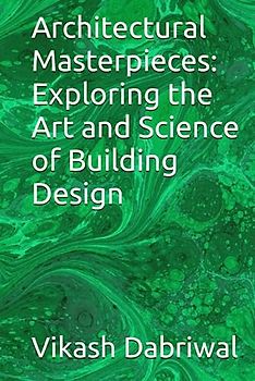 Architectural Masterpieces: Exploring the Art and Science of Building Design