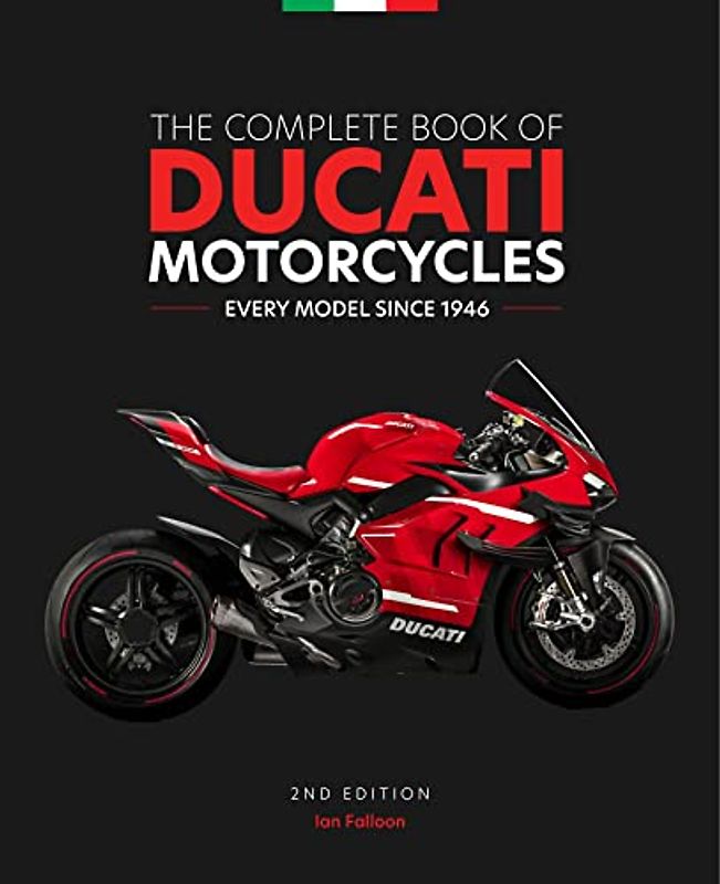 Complete Book of Ducati Motorcycles: Every Model Since 1946