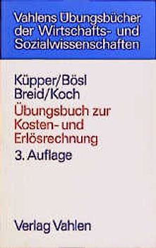 Übungsbuch zur Kosten- und Erlösrechnung