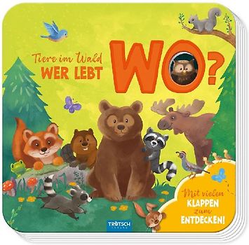 Trötsch Pappenbuch mit Klappen Mein erstes Klappenbuch Tiere im Wald Wer lebt wo?