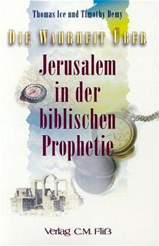 Die Wahrheit über... - Serie I / Jerusalem in der biblischen Prophetie