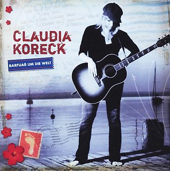 Claudia Koreck - Barfuaß Um die Welt