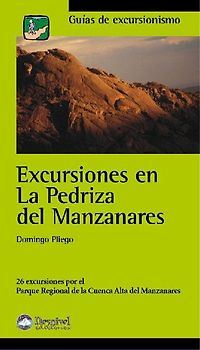 Excursiones en la Pedriza del Manzanares : 26 excursiones por el Parque Regional de la Cuenca Alta del Manzanares