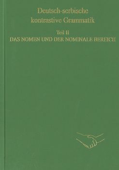 Deutsch-serbische kontrastive Grammatik. Teil II. Das Nomen und der nominale Bereich