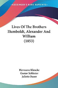 Lives Of The Brothers Humboldt, Alexander And William (1853)