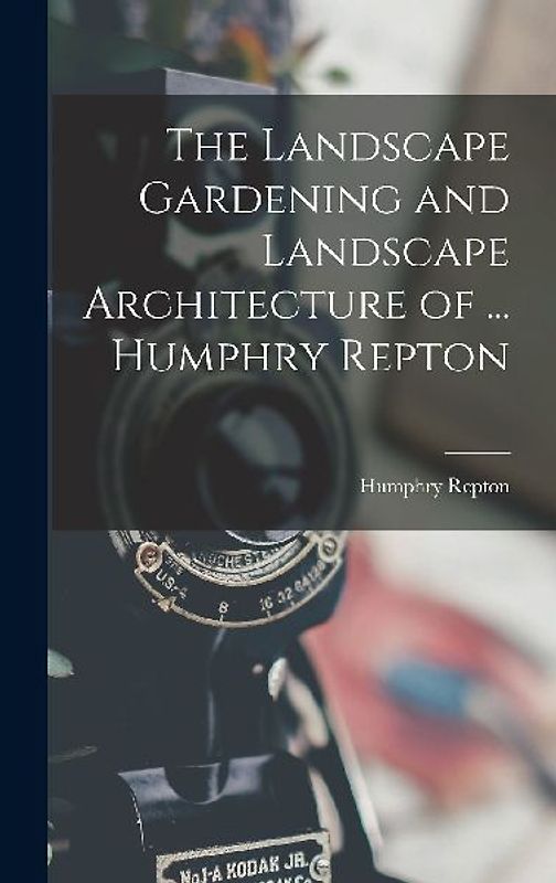 The Landscape Gardening and Landscape Architecture of ... Humphry Repton