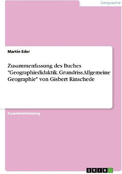 Zusammenfassung des Buches "Geographiedidaktik. Grundriss Allgemeine Geographie" von Gisbert Rinschede