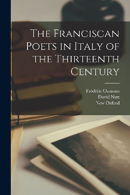 The Franciscan Poets in Italy of the Thirteenth Century