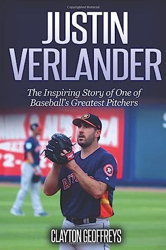 Justin Verlander: The Inspiring Story of One of Baseball's Greatest Pitchers (Baseball Biography Books)